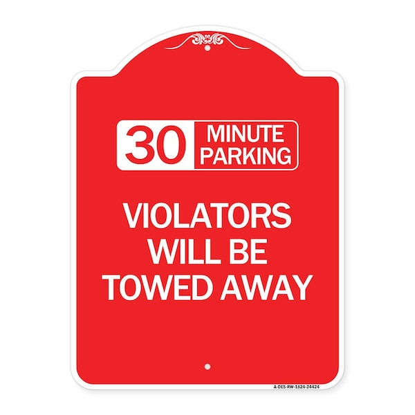 30 Minute Parking Violators Will Towed Away, Red & White Aluminum Sign, 18" x 24", RW-1824-24424